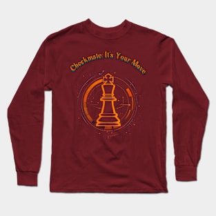 Checkmate: It's Your Move Long Sleeve T-Shirt